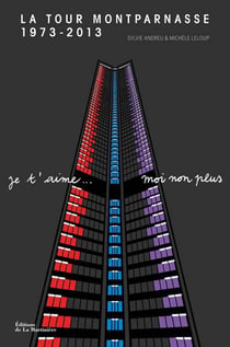 Tour montparnasse 1973-2013 - je t'aime... moi non plus
