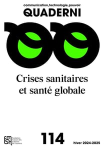QUADERNI N 114, COMMUNICATION, TECHNOLOGIE, POUVOIR. CRISES SANITAIRES ET SANTE GLOBALE