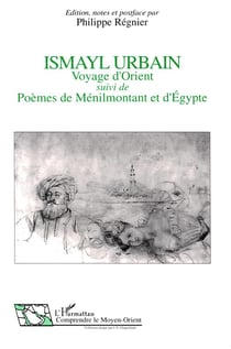 Ismayl Urbain - voyage d'Orient - poèmes de Ménilmontant et d'Egypte