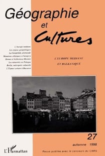 Revue géographie et cultures n.27 : l'Europe médiane et balkanique