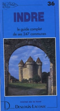 Indre - le guide complet de ses 247 communes