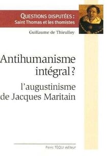 Antihumanisme intégral : L'augustinisme de Jacques Maritain