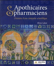 Apothicaires et pharmaciens : l'histoire d'une conquête scientifique