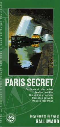 Paris secret (carrières et catacombes, jardins insolites, cimet )