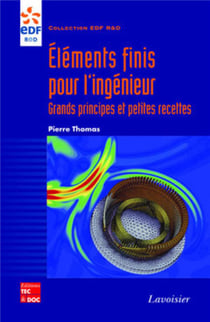 Eléments finis pour l'ingénieur : grands principes et petites recettes : Grands principes et petites recettes