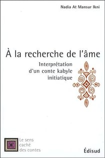 À la recherche de l'âme - interprétation d'un conte kabyle initiatique
