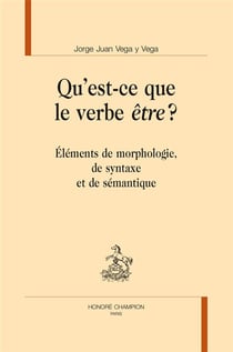 Qu'est-ce que le verbe être ? éléments de morphologie, de syntaxe et de sémantique