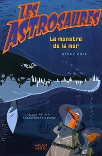Les astrosaures t.3 - le monstre de la mer