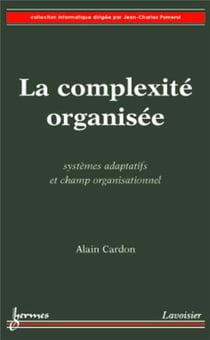 La complexité organisée : Systèmes adaptatifs et champ organisationnel