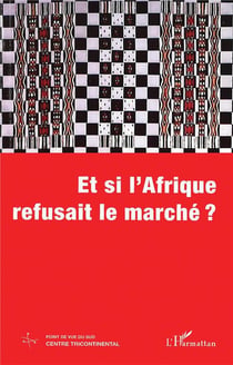 Et si l'Afrique refusait le marché ?