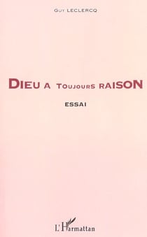 Dieu a toujours raison - essai de spiritualite