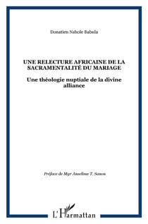 Une relecture africaine de la sacramentalité du mariage : Une théologie nuptiale de la divine alliance