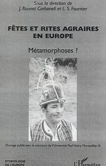 Fêtes et rites agraires en Europe : Métamorphoses ?
