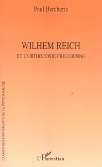 Wilhem Reich : et l'orthodoxie freudienne