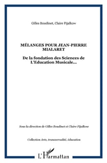 Mélanges pour Jean-Pierre Mialaret : De la fondation des Sciences de L'Education Musicale...