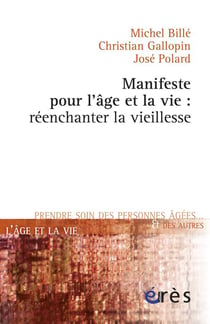Manifeste pour l'âge et la vie - réenchanter la vieillesse