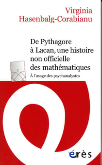 De Pythagore à Lacan, une histoire non-officielle des mathématiques : à l'usage des psychanalystes