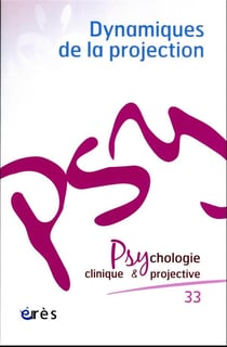 Revue Psychologie clinique & projective n.33 : dynamiques de la projection