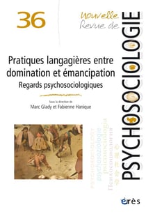 Nouvelle revue de psychosociologie n.36 : Pratiques langagières entre domination et émancipation : regards psychosociologique