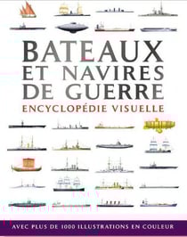 Bateaux et navires de guerre - encyclopédie visuelle