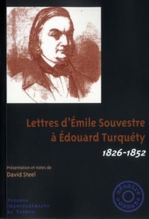 Lettres d'Emile Souvestre à Edouard Turquéty - 1826-1856