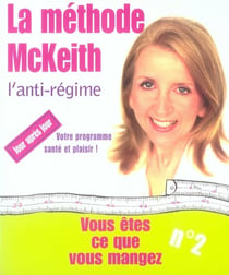 La méthode mckeith, l'anti-régime - vous êtes ce que vous mangez t.2