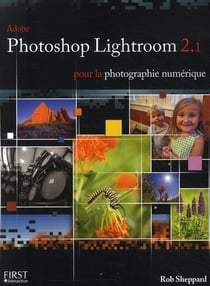 Adobe photoshop lightroom 2 pour la photographie numerique