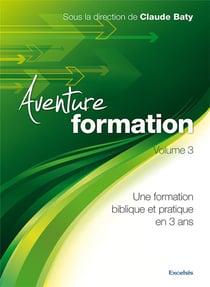 Aventure formation 3 - une formation biblique et pratique en 3 ans