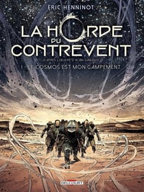 La Horde du Contrevent Tome 1 : le cosmos est mon campement