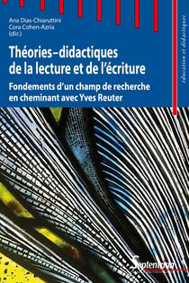 Théories-didactiques de la lecture et de l'écriture - fondements d'un champ de recherche en cheminant avec Yves Reuter