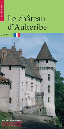 Le château d'Aultéribe - Auvergne