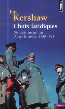 Choix fatidique - dix décisions qui ont changé le monde, 1940-1941
