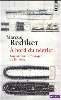 À bord du négrier - une histoire atlantique de la traite