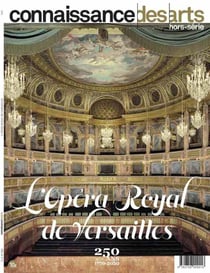 Connaissance des arts Hors-Série : l'Opéra Royal de Versailles, 250 ans, 1770-2020