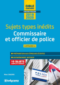 Commissaire de police et officier de police - catégorie A - sujets types inédits (édition 2020)