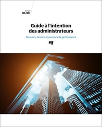 Guide à l'intention des administrateurs : pouvoirs, devoirs et parcours de performance