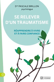 Se relever d'un traumatisme : réapprendre à vivre et à faire confiance