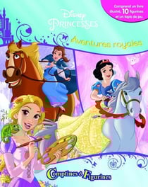 DISNEY Princesses Aventures royales - COMPTINES ET FIGURINES