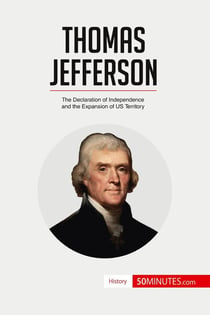 Thomas Jefferson : The Declaration of Independence and the Expansion of US Territory