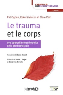 Le trauma et le corps - une approche sensorimotrice de la psychothérapie