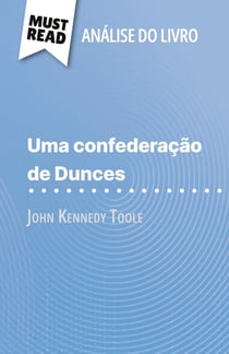 Uma confederação de Dunces de John Kennedy Toole (Analise do livro) : Analise completa e resumo pormenorizado do trabalho