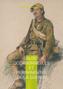 Causes occasionnelles et permanentes de la Guerre : Causes occasionnelles et permanentes de la Guerre - Une analyse marxiste des origines des conflits et des stratégies révolutionnaires pour la paix