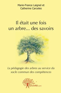 Il était une fois un arbre... des savoirs : la pédagogie des arbres au service du socle commun des compétences