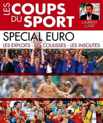 Les coups du sport - spécial euro - les exploits, les coulisses, les insolites
