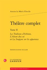 Theatre complet - tome ii - les trahisons d'arbiran, l'absent chez soi et les soupcons sur les appar