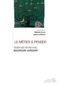 Le métier à penser : tisser des textes avec Baudouin Jurdant