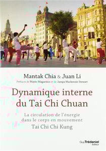 Dynamique interne du Tai Chi Chuan - la circulation de l'énergie dans le corps en mouvement
