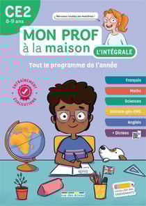 Mon prof à la maison : L'intégrale CE2 : Toute mon année - Français, maths, histoire-géo, anglais