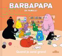 Barbapapa en famille ! : quand je serai grand