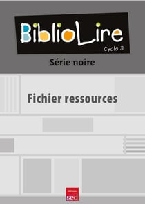 BIBLIOLIRE - SERIE NOIRE - cycle 3 - (20 ouvrages + fichier)